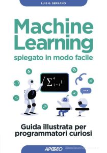 machine-learning-spiegato-facile-luis-serrano-copertina-libro